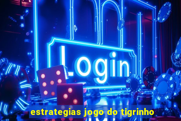 estrategias jogo do tigrinho